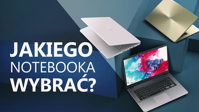 Jakiego Notebooka Wybrać - Na Co Zwracać Uwagę Przy Zakupie?