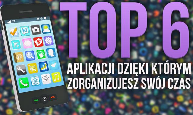 TOP 6 Aplikacji Dla Polepszenia Twojej Produktywności i Organizacji Czasu!