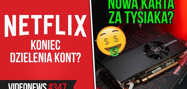 Netflix kroczy ku upadkowi, nowa karta graficzna za 1000 zł?! - VideoNews 347