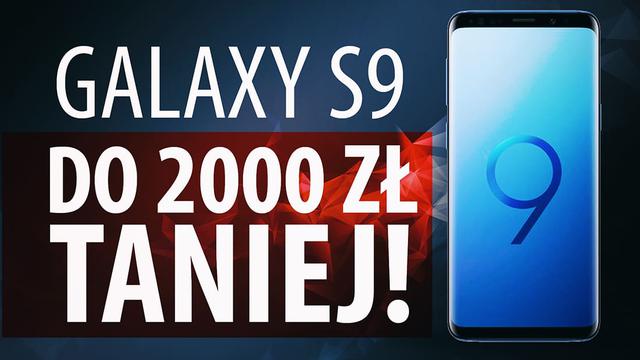 Kup Samsunga Galaxy S9 do 2000 zł TANIEJ! Sprzedaj swój stary telefon Samsungowi