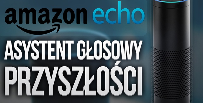 Amazon Echo - Asystent Głosowy Przyszłości (Alexa)