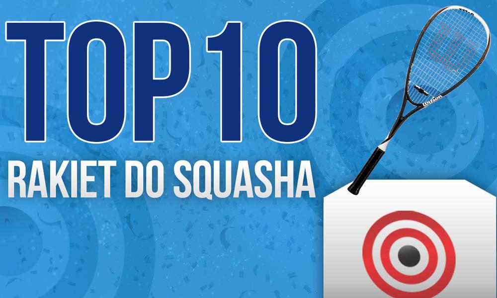 Rakiety do Squasha – Wybieramy TOP 10 Rakiet do Squasha