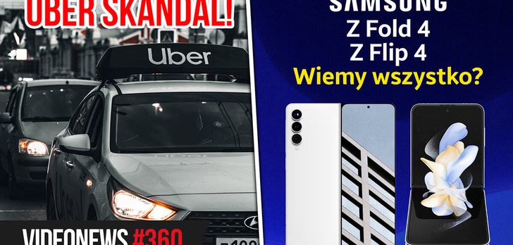 Samsung Galaxy Z Fold 4, Uber z aferą, Netflix w odwrocie - VideoNews 360