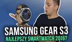 Samsung Gear S3 - Najlepszy Smartwatch 2016? [TEST]