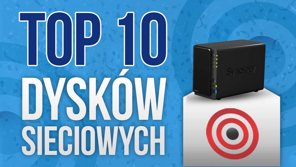Kupujemy Dyski Sieciowe NAS – Nasze TOP 10!