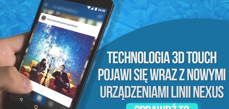 Technologia 3D Touch Pojawi się Wraz z Nowymi Urządzeniami Linii Nexus
