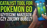 Catalyst Tool For Pokemon GO - Użyteczne Narzędzie Czy Zbędny Bubel?