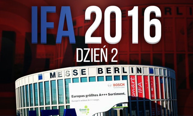 Relacja z Targów IFA 2016 - Dzień 2