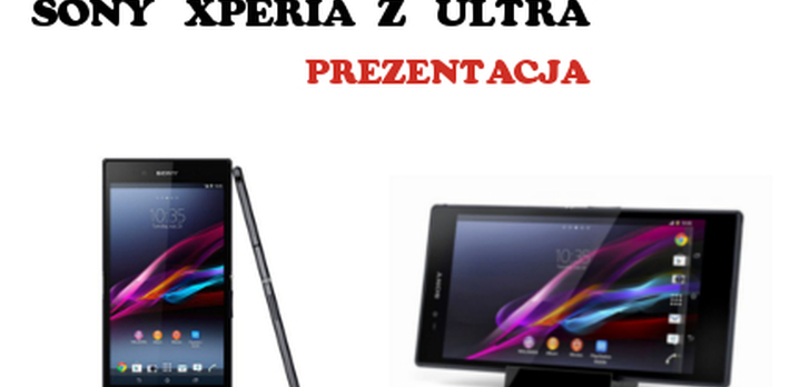 Sony Xperia Z Ultra [Prezentacja]