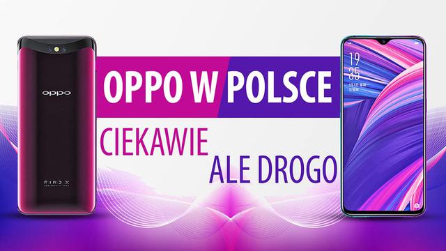 Oppo debiutuje w Polsce i prezentuje smartfony! Nowocześnie... ale drogo