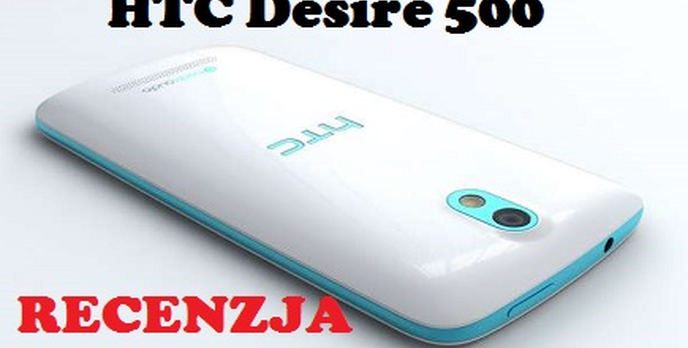 HTC Desire 500 [RECENZJA]