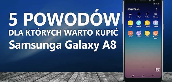 5 Powodów Dla Których Warto Kupić Samsunga Galaxy A8 (2018)