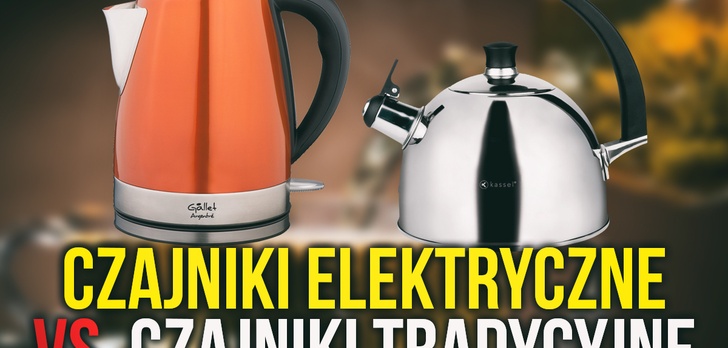 Czajniki Elektryczne vs. Czajniki Tradycyjne - Który Wybrać?