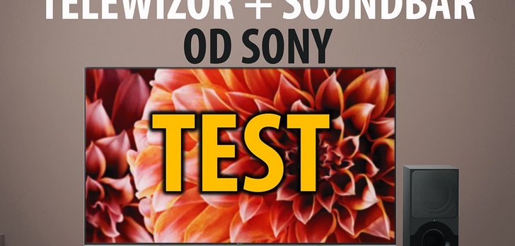 TV Sony Bravia KD-55XF9005 + soundbar Sony HT-XF9000 - Test zestawu od Sony