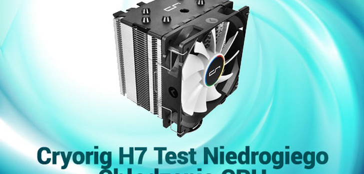 Cryorig H7 Test Niedrogiego Chłodzenia CPU