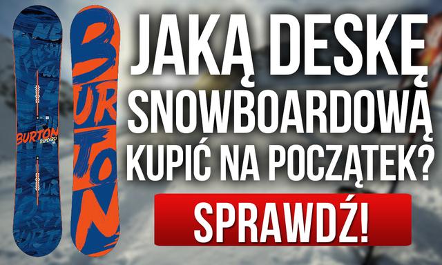 Deski Snowboardowe – Wybieramy Deskę Snowboardową dla Początkującego. Krok po Kroku