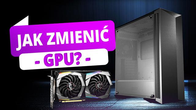 Jak zmienić kartę graficzną w komputerze?