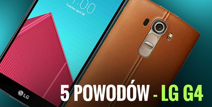LG G4 - Czy Warto Kupić? 5 Powodów Dlaczego TAK