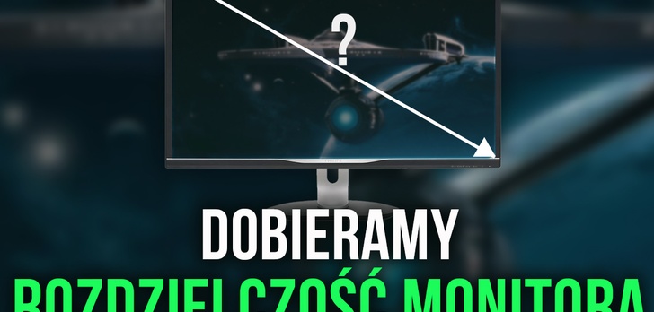 Rozdzielczość Monitora – Co Dla Gracza? Co Dla Grafika?