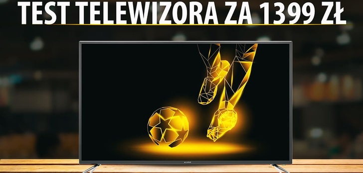Kiano Slim TV 50 - Testujemy tani telewizor za 1399 zł