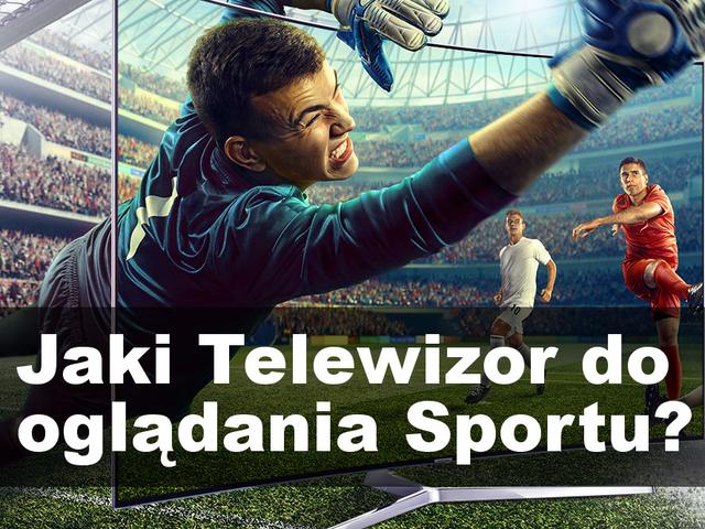 Na Jakim Telewizorze Najlepiej Oglądać Mecze Piłki Nożnej?