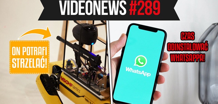 Whatsapp się psuje, robot dostaje broń? VideoNews #289