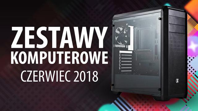 Jaki Komputer Wybrać? Propozycje na Czerwiec 2018