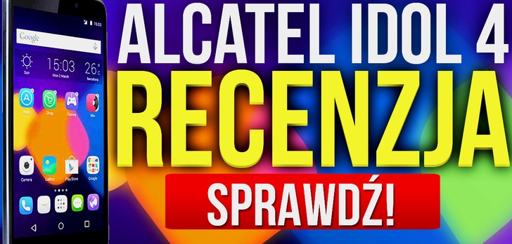 Recenzja Smartfonu Alcatel Idol 4