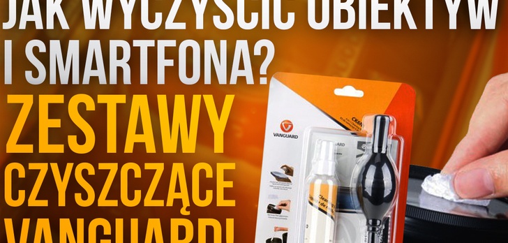 Jak Wyczyścić Obiektyw i Smartfona? Zestawy Czyszczące Vanguard!