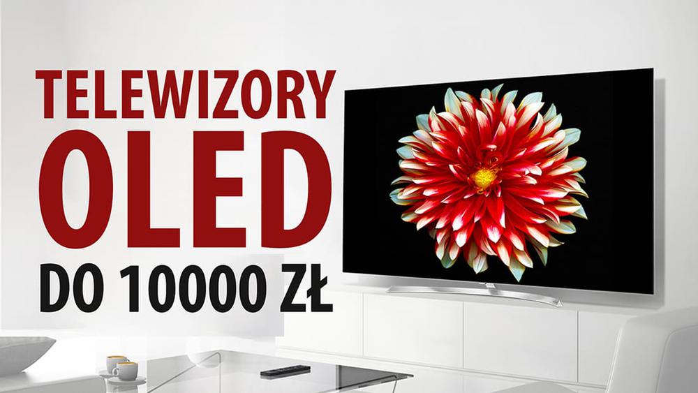 TOP 7 Telewizorów OLED do 10000 zł
