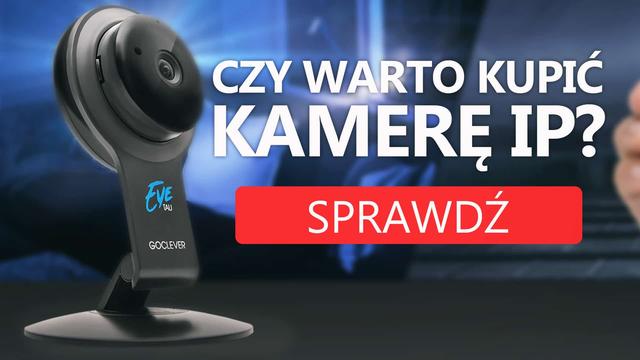 Czy Warto Kupić Kamerę IP? Najlepsze Zastosowanie Kamer IP