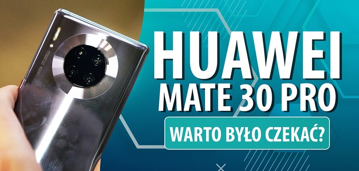 Huawei Mate 30 Pro w Polsce! Warto było czekać?