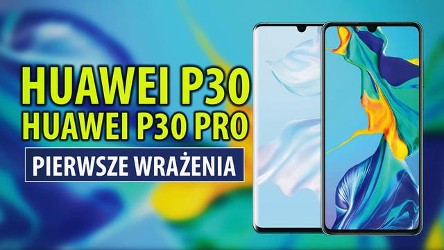 Premiera serii Huawei P30 - Odgrzewany Mate 20 Pro i cztery aparaty