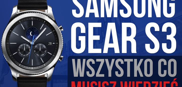 Wszystko co Musisz Wiedzieć o Smartwatchu Samsung Gear S3!