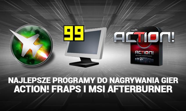 Najlepsze Programy Do Nagrywania Gier - Action! Fraps i MSI Afterburner