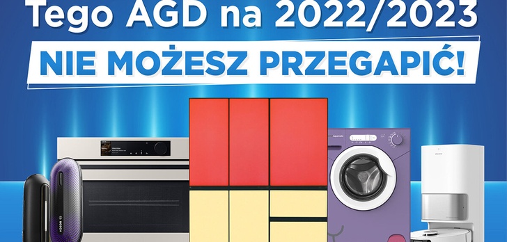AGD na 2022/2023 rok - Najciekawsze nowości!