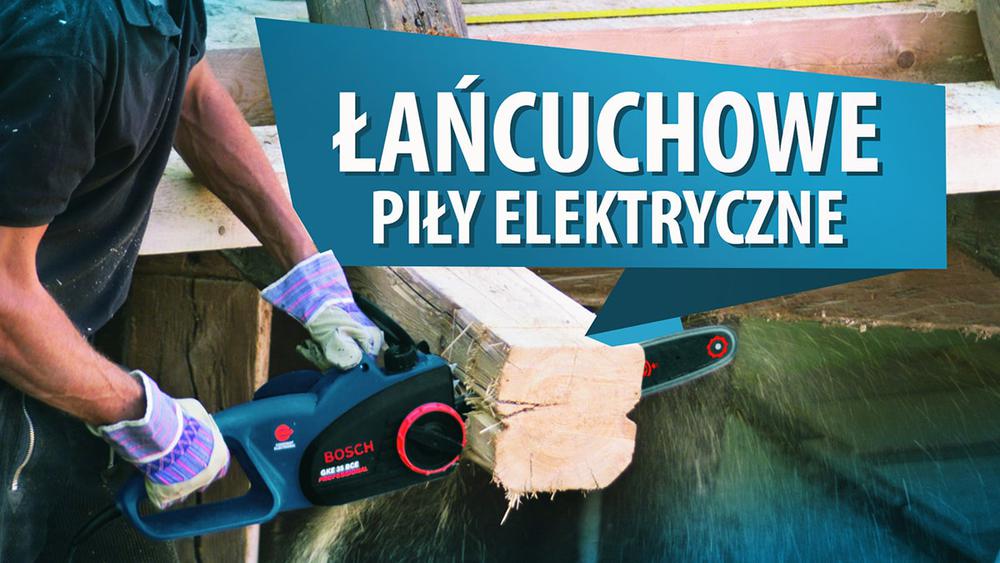 Jaka piła łańcuchowa elektryczna? |TOP 10|