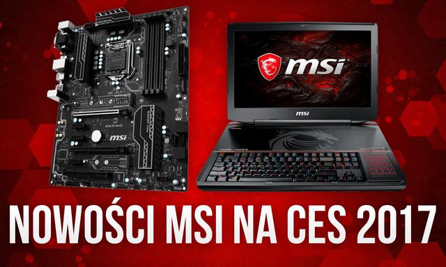 Nowe Płyty Główne i Laptopy Dla Graczy – MSI na CES 2017