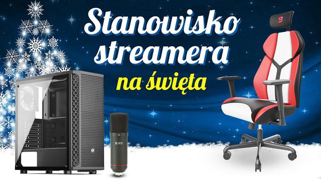 Budujemy stanowisko dla streamera na Święta!