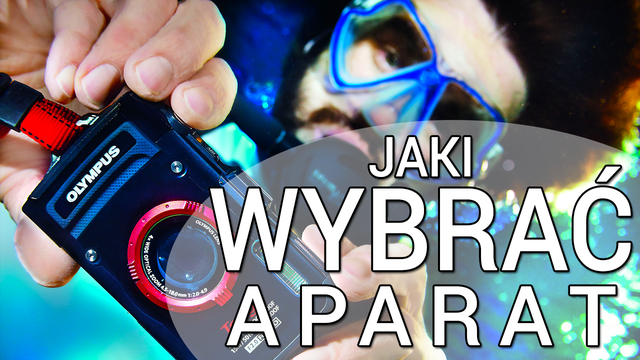 Jaki wybrać Aparat Wodoszczelny? Jaki kupić aparat wodoodporny? Olympus Though TG-3 i Panasonic FT-5
