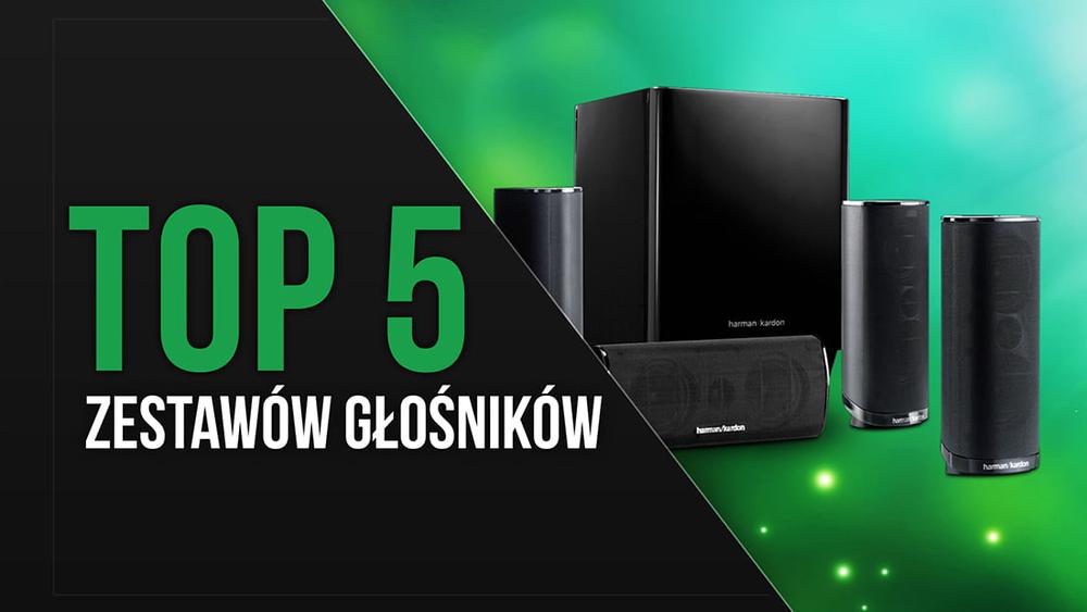 TOP 5 Zestawów głośników – Przestrzenne brzmienie kina domowego