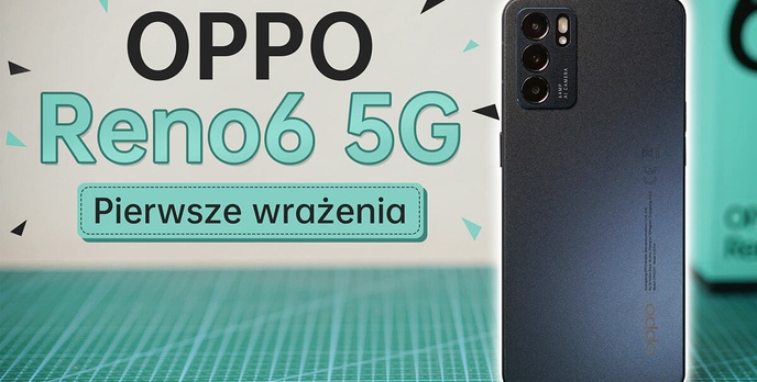 Ależ on jest nieziemsko wykonany! OPPO Reno6 5G - Pierwsze wrażenia