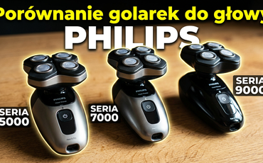 PHILIPS Head Pro: 5000, 7000 czy 9000? Jaka golarka do głowy