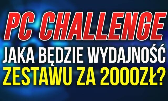 WYNIKI Konkursu na Wydajność Komputera z PCChallenge - 2000zł