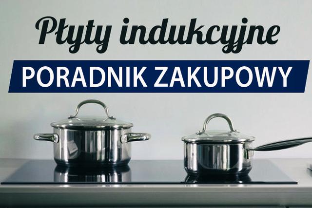 Jak Kupić Płytę Indukcyjną? Ważne Porady