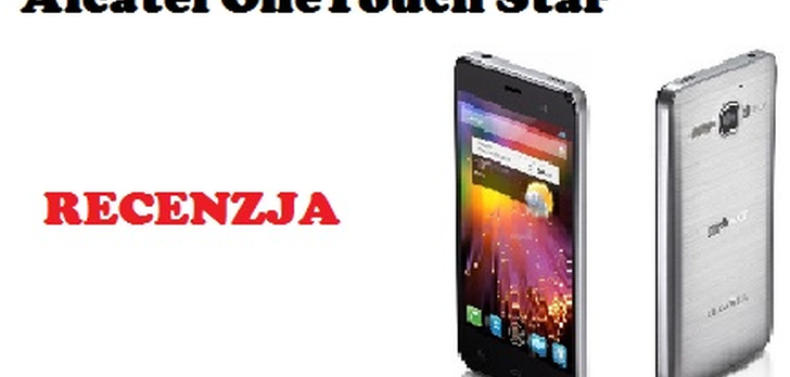 Alcatel OneTouch Star [RECENZJA]