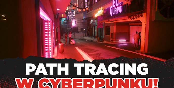 Sprawdzamy Path Tracing w praktyce - Cyberpunk 2077 i Ray Tracing: Overdrive