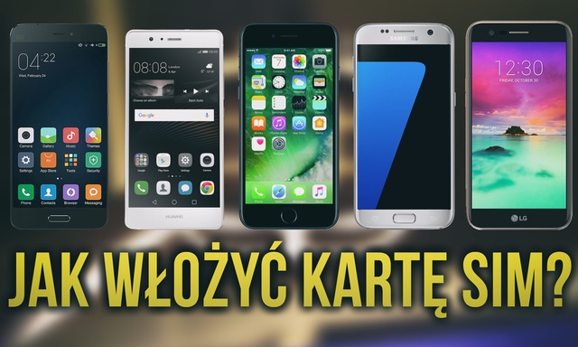 iPhone 7, Galaxy S7, LG K10 2017, Huawei P9, Xiaomi Mi5 - Jak Włożyć Kartę SIM?