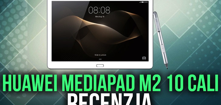 Recenzja Huawei MediaPad M2 - 10-calowy Tablet z Czterema Głośnikami!