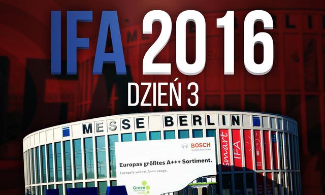 Relacja z Targów IFA 2016 - Dzień 3